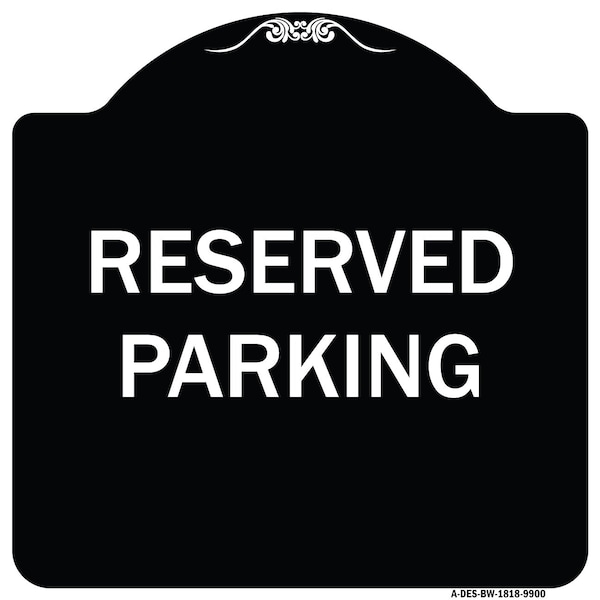 Signmission Designer Series Sign-Reserved Parking, Black & White Heavy-Gauge Aluminum, 18" x 18", BW-1818-9900 A-DES-BW-1818-9900 - main
